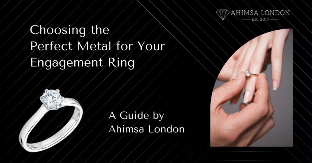 Choosing the Perfect Metal for Your Engagement Ring: A Guide by Ahimsa London
