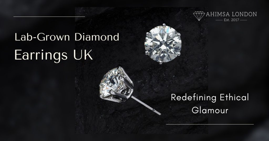 Lab-Grown Diamond Earrings UK: Redefining Ethical Glamour